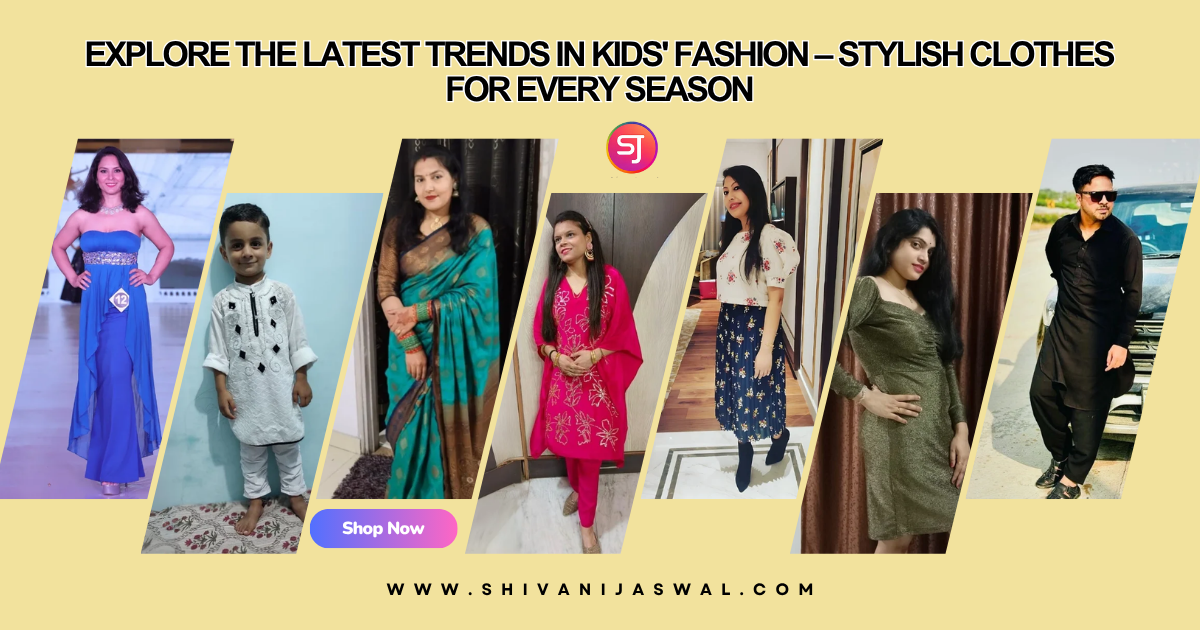 Kids' Fashion Trends – Stylish Clothes for Every Season