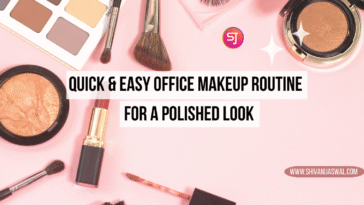 Quick & Easy Office Makeup Routine for Polished Look