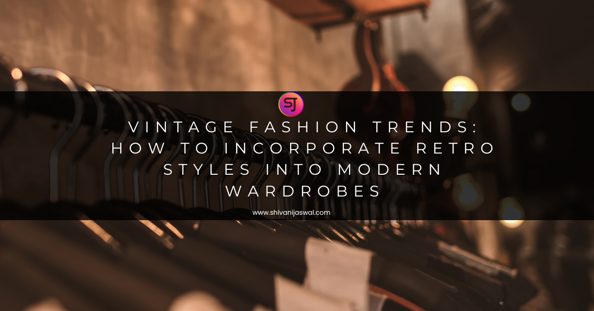Vintage fashion trends for modern wardrobes—retro-style fashion